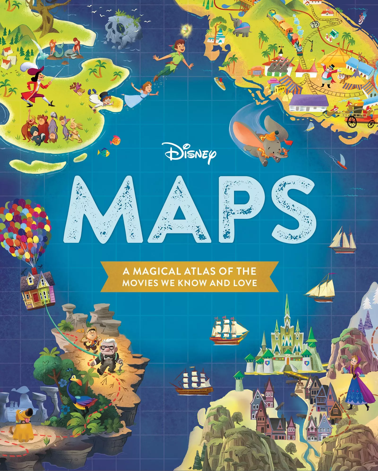 Disney Maps A Magical Atles of the Movies we Know and Love