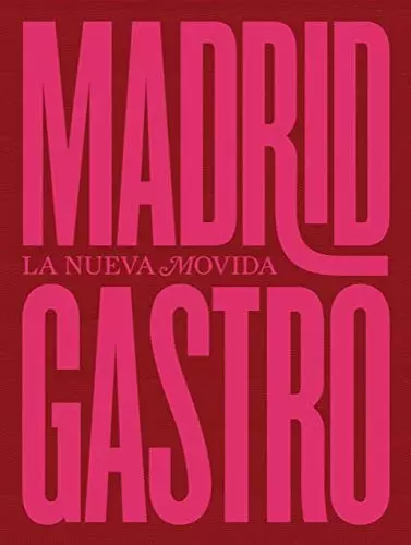 Madrid Gastro: Nova Movida (Ed. Avalon, 2019.)