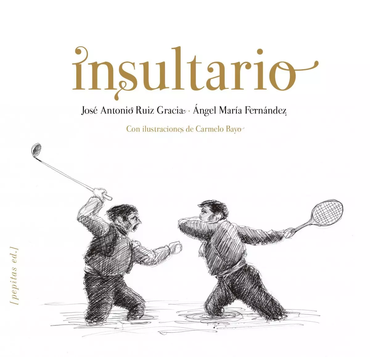 Insultant le José Antonio Ruiz agus Ángel María Fernández.